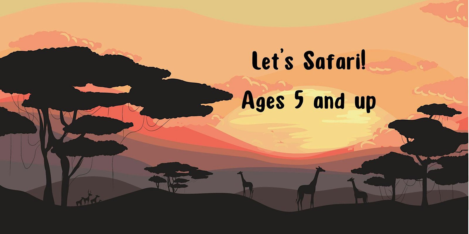 Let’s Safari! (Ages 5 and up)