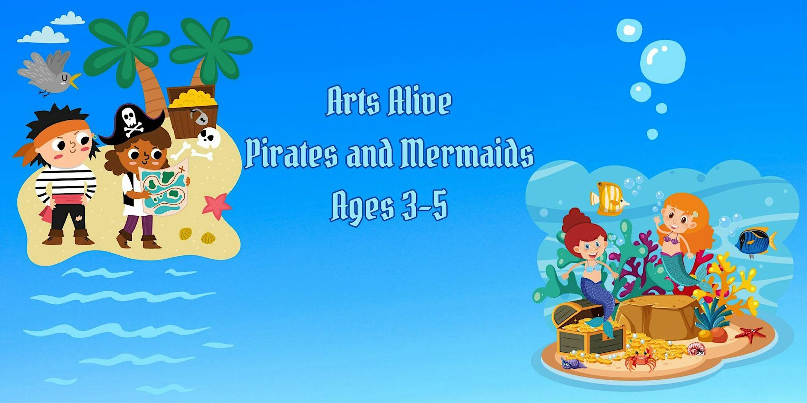 Arts Alive “Pirates and Mermaids” Ages 3-5