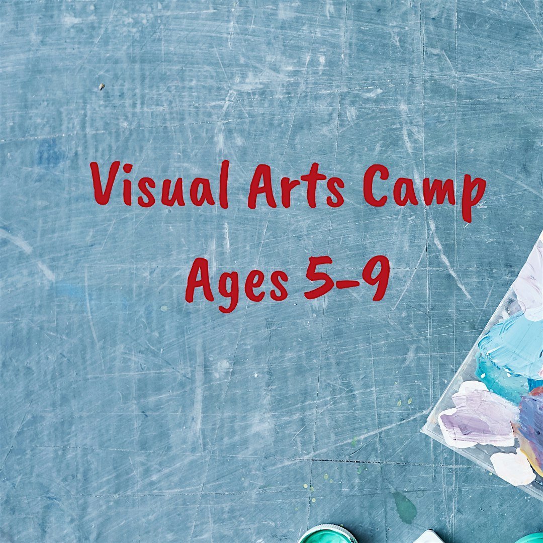 Visual Arts Camp – Ages 5-9