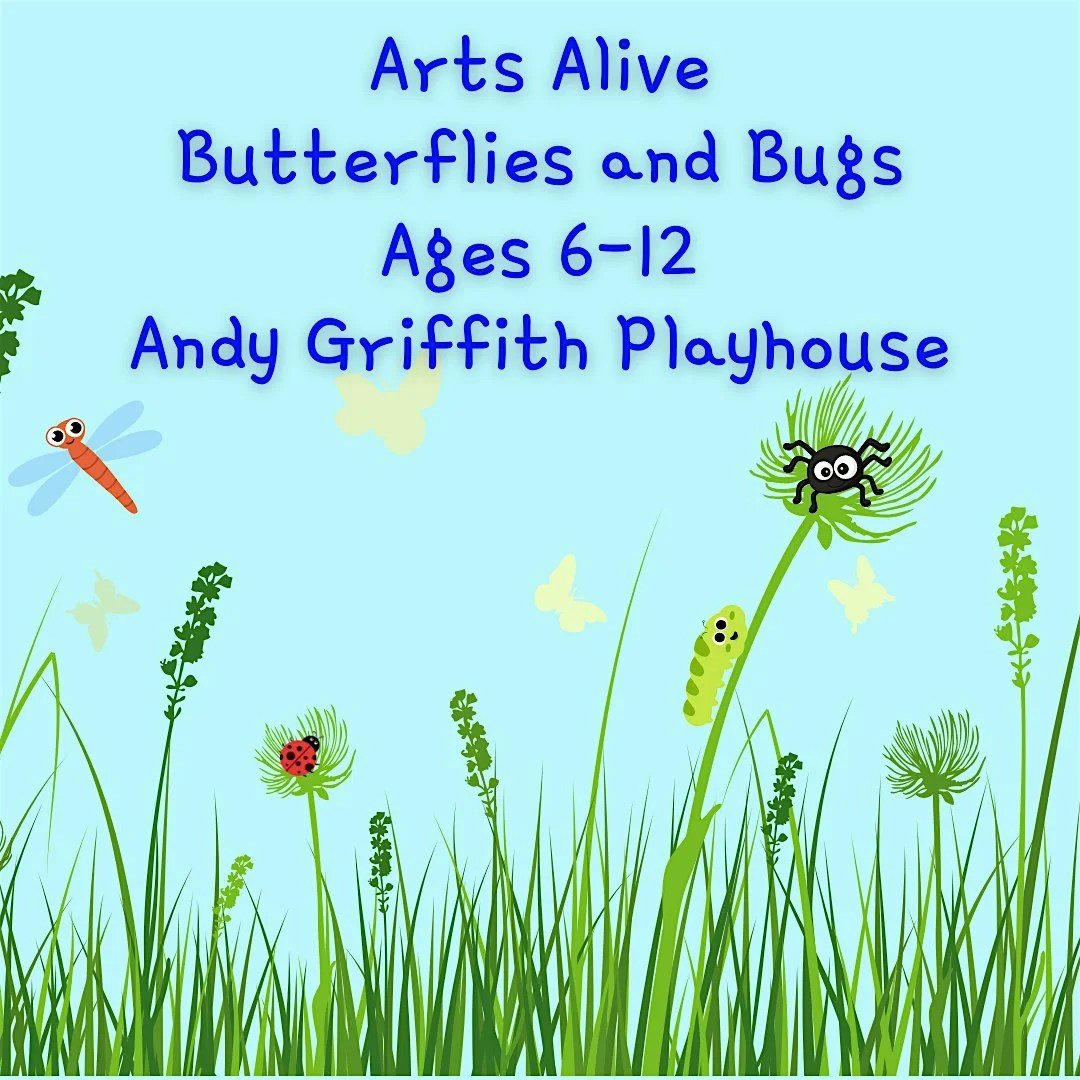 Arts Alive “Butterflies and Bugs” Ages 6-12